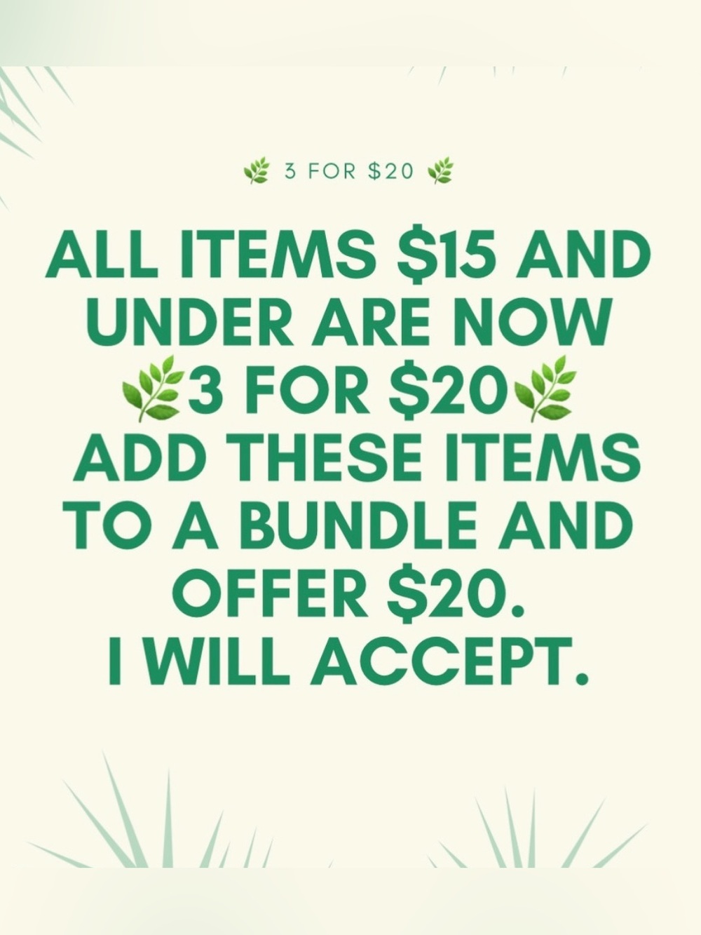 All items $15 and under are 🌿3 for $20🌿. Bundle!